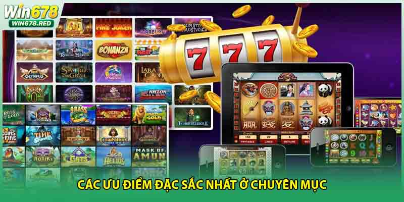 Các ưu điểm đặc sắc nhất ở chuyên mục