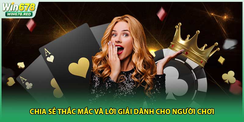 Chia sẻ thắc mắc và lời giải dành cho người chơi