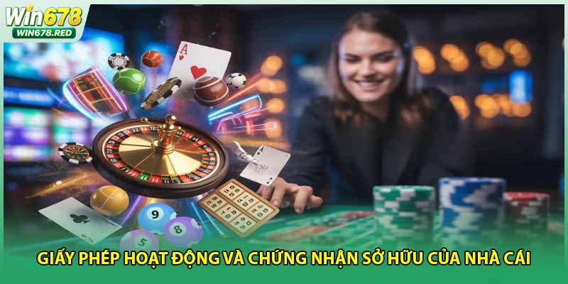 Giấy phép hoạt động và chứng nhận sở hữu của nhà cái