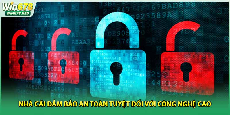 Nhà cái đảm bảo an toàn tuyệt đối với công nghệ cao