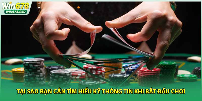 Tại sao bạn cần tìm hiểu kỹ thông tin khi bắt đầu chơi