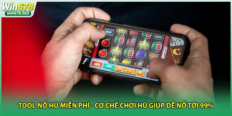 Tool Nổ Hũ Miễn Phí - Cơ Chế Chơi Hũ Giúp Dễ Nổ Tới 99%